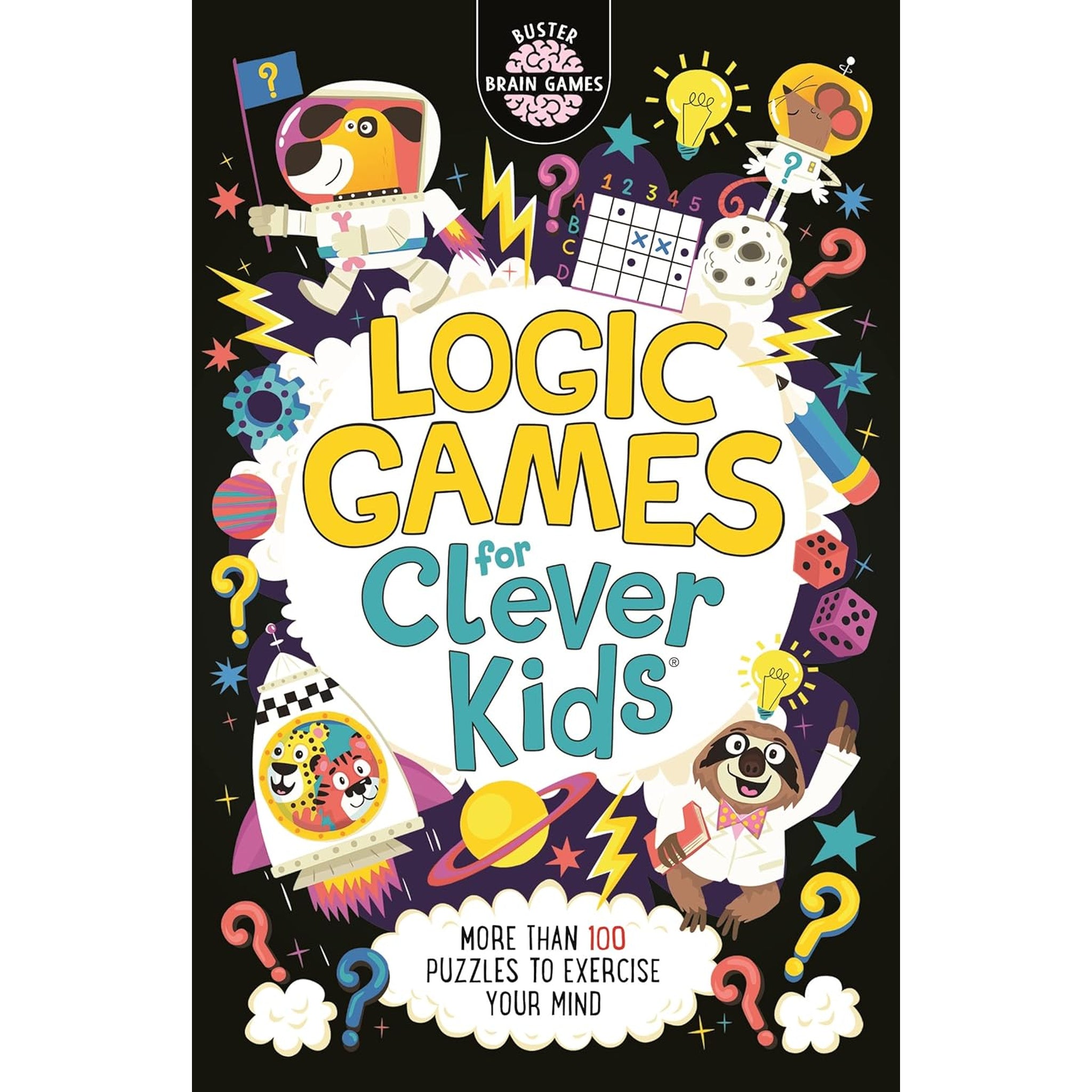 Logic Games for Clever Kids® More Than 100 Puzzles to Exercise Your Mind